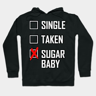 SINGLE. TAKEN. SUGAR BABY Hoodie